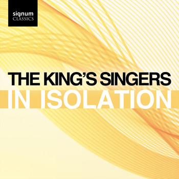 The King's Singers - The King's Singers: In Isolation