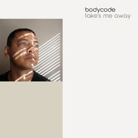 Bodycode - Take's Me Away