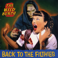 The Wild Bunch - Back to the Filthies (Explicit)