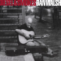 Dan Walsh - Diesel and Smokes