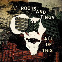 Roots And Tings - All of This (Explicit)