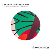 Hatiras & Vincent Caira - In That Groove (Andy Reid Remix)