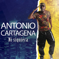 Antonio Cartagena - Ni Siquiera