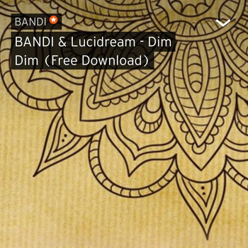 Bandi, Lucidream - Dim Dim