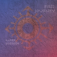 Mark Dobroth - First Journey
