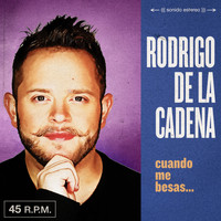 Rodrigo De La Cadena - Cuando Me Besas