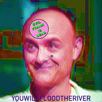You Will Flood The River - Evil Frank is Dead