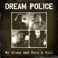 Dream Police - My Blues and Rock´n Roll