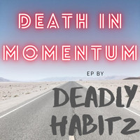 Deadly Habitz - Death in Momentum (Explicit)
