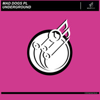 Mad Dogs Pl - Underground