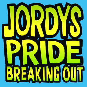 Jordys Pride - Breaking Out