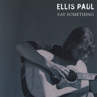 Ellis Paul - Say Something