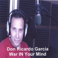 Don Ricardo Garcia - War In Your Mind