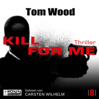 Tom Wood - Kill for me - Tesseract 8 (ungekürzt)