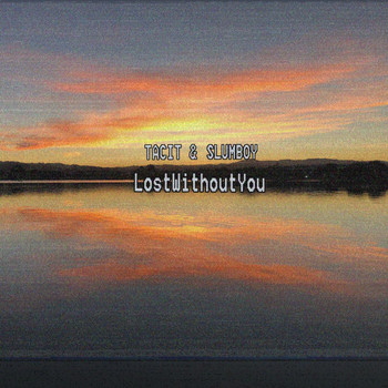 Tacit - LostWithoutYou