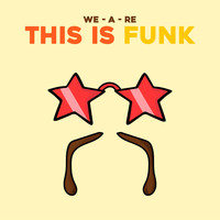 WE-A-RE - This Is Funk