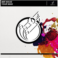Mir Wave - Your Man