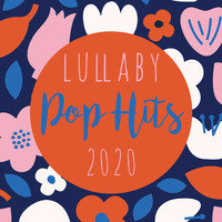 Lullaby Players - Lullaby Pop Hits 2020 (Instrumental)