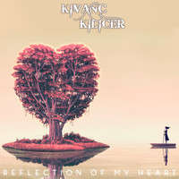 Kivanc Kilicer - Reflection of My Heart