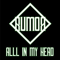 Rumor - All In My Head