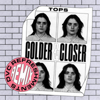 Tops - Colder & Closer (DVC Refreshments Remix)
