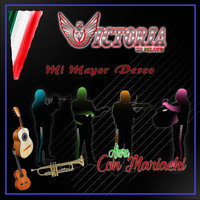 La Victoria de Mexico - Mi Mayor Deseo