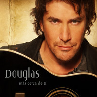 Douglas - Más Cerca de Ti