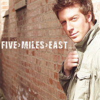 David James - Five Miles East