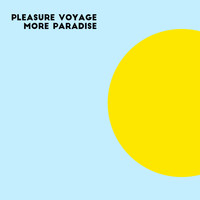 Pleasure Voyage - More Paradise