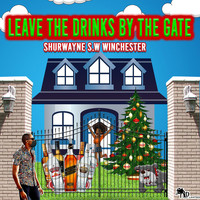 Shurwayne Winchester - Leave the Drinks by the Gate