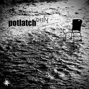 Potlatch - Only