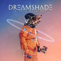 Dreamshade - A Pale Blue Dot (Explicit)