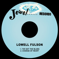 Lowell Fulson - I've Got the Blues / Change of Heart