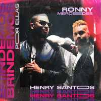 HENRY SANTOS & Ronny Mercedes - Brindemos por Ellas