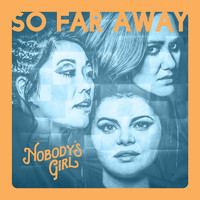 Nobody's Girl - So Far Away