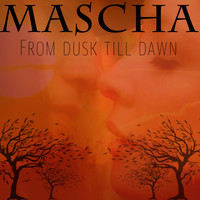 Mascha - From Dusk Till Dawn