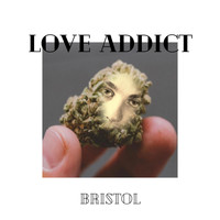 Bristol - LOVE ADDICT (Explicit)