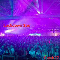 Catch 22 - Lockdown Sax