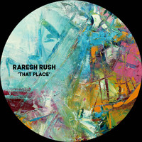 Raresh Rush - That Place