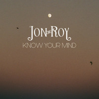 Jon And Roy - Know Your Mind