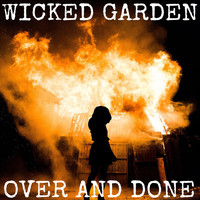 Wicked Garden - Over and Done
