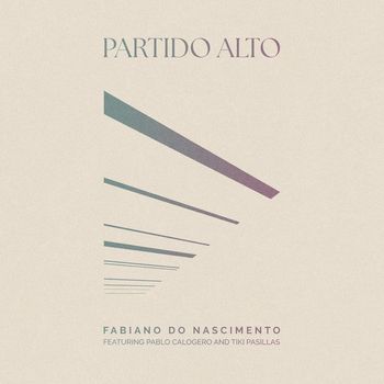 Fabiano Do Nascimento feat. Pablo Calogero, Tiki Pasillas - Partido Alto
