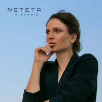 Neteta - I'm Afraid