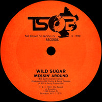 Wild Sugar - Messin' Around / Bring It Here