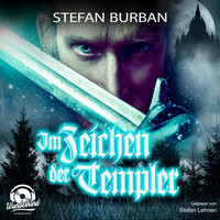 Stefan Burban - Im Zeichen der Templer - Die Templer im Schatten, Band 1 (ungekürzt)