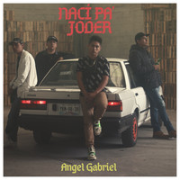 Angel Gabriel - Nací Pa´ Joder (Explicit)