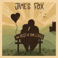 James Fox - The Rest of Our Lives