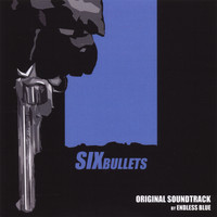 Endless Blue - Six Bullets: Original Soundtrack
