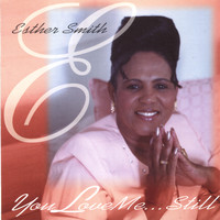 Esther Smith - You Love Me...Still