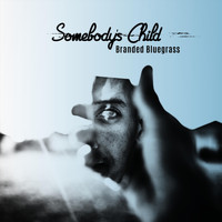 Branded Bluegrass - Somebody's Child